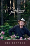 Description: The Way of a Gardener: A Life's Journey